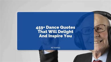 qoutes about dance|459+ Dance Quotes That Will Delight And Inspire You.